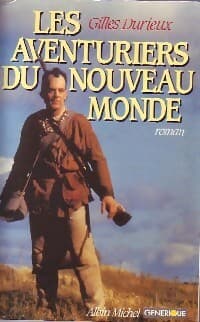 Les aventuriers du nouveau monde - Gilles Durieux